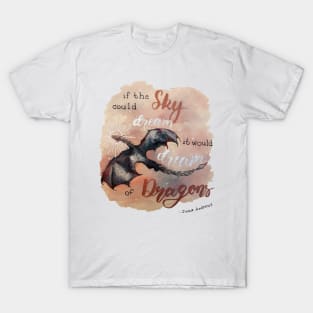 If the sky could dream, it would dream of dragons. by Ilona Andrews T-Shirt